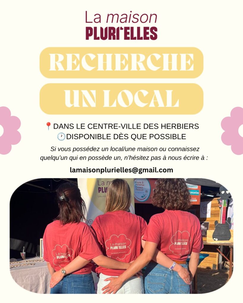 Affiche : la Maison Pluri’Elles recherche un local dans le centre-ville des Herbiers, disponible dès que possible. Contact : lamaisonplurielles@gmail.com